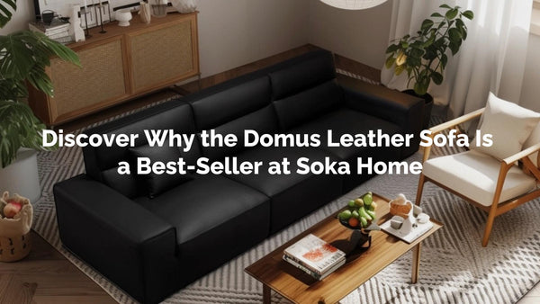 Discover Why the Domus Leather Sofa Is a Best-Seller at Soka Home